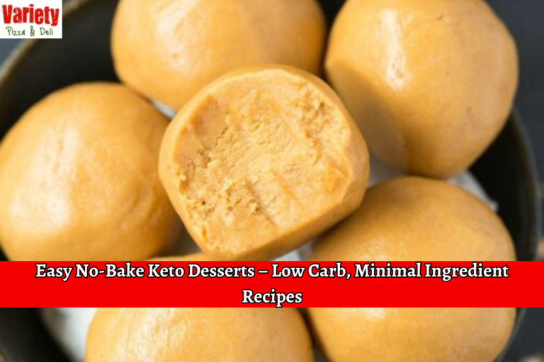 Easy No-Bake Keto Desserts – Low Carb, Minimal Ingredient Recipes