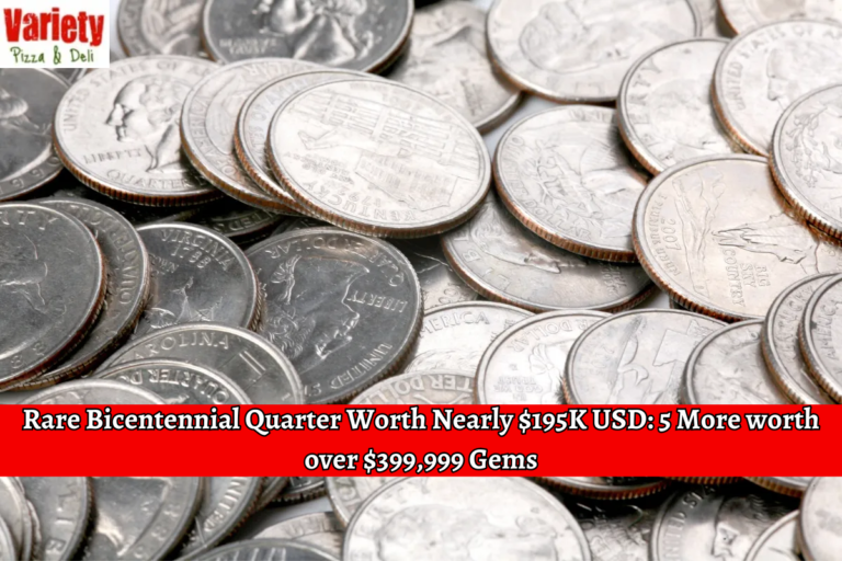 Rare Bicentennial Quarter Worth Nearly $195K USD 5 More worth over $399,999 Gems